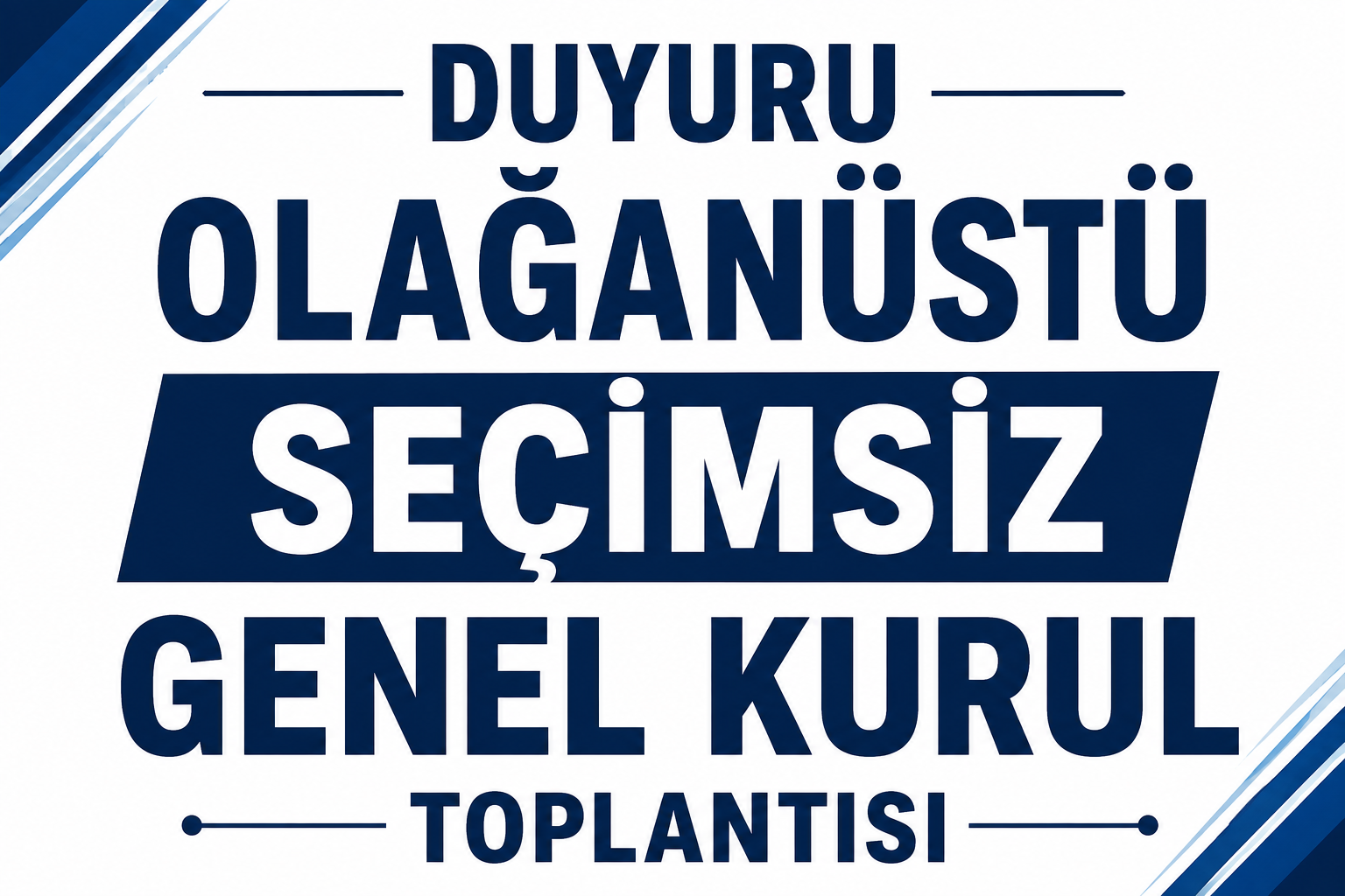 Olağanüstü Seçimsiz Genel Kurul Toplantısı 